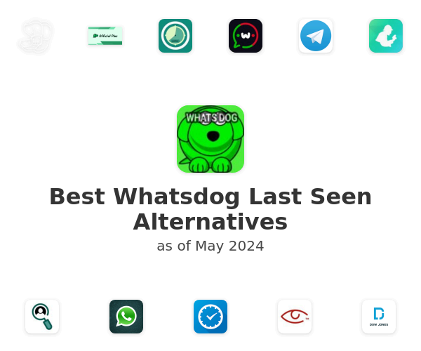 Best Whatsdog Last Seen Alternatives