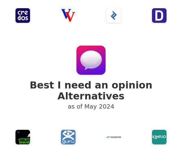 Best I need an opinion Alternatives