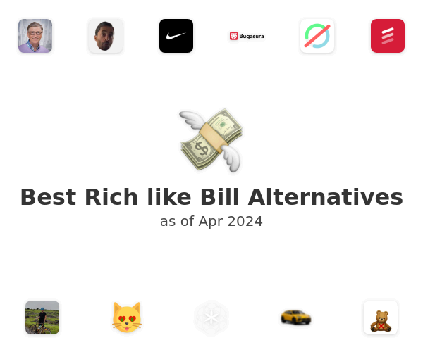 Best Rich like Bill Alternatives