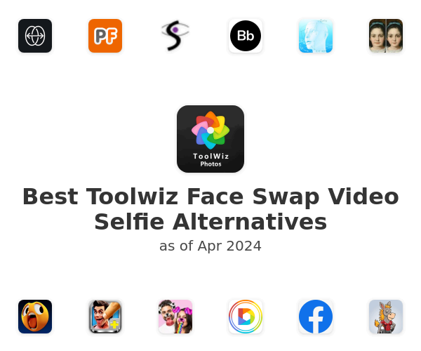 Best Toolwiz Face Swap Video Selfie Alternatives