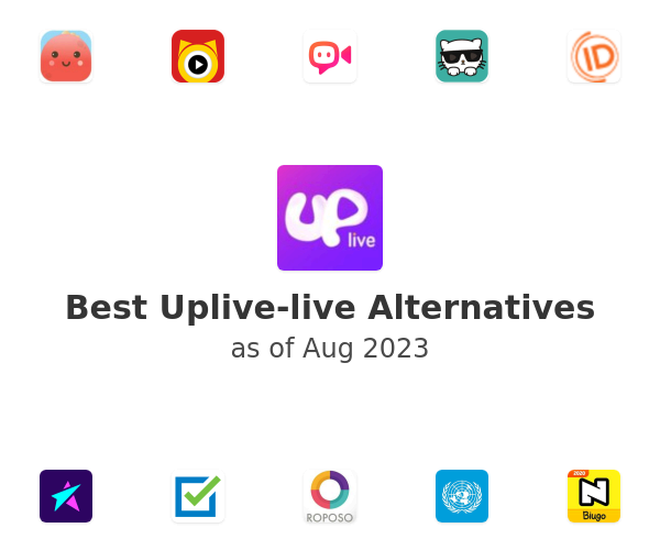 Best Uplive-live Alternatives