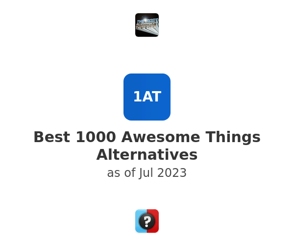 Best 1000 Awesome Things Alternatives