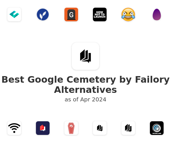 Best Google Cemetery by Failory Alternatives