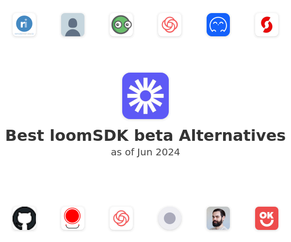 Best loomSDK beta Alternatives