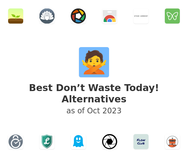 Best Don’t Waste Today! Alternatives