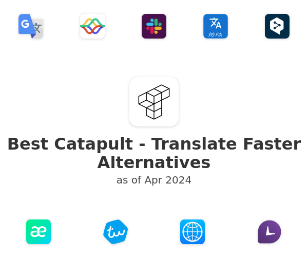 Best Catapult - Translate Faster Alternatives