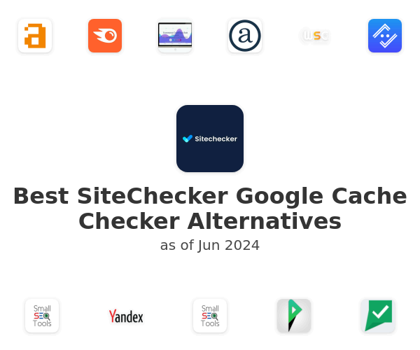 Best SiteChecker Google Cache Checker Alternatives