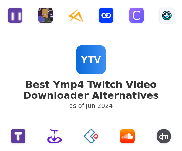 Best Ymp4 Twitch Video Downloader Alternatives