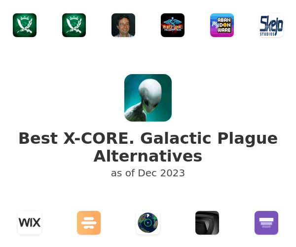 Best X-CORE. Galactic Plague Alternatives