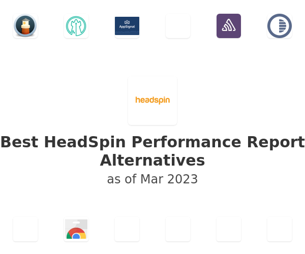 Best HeadSpin Performance Report Alternatives