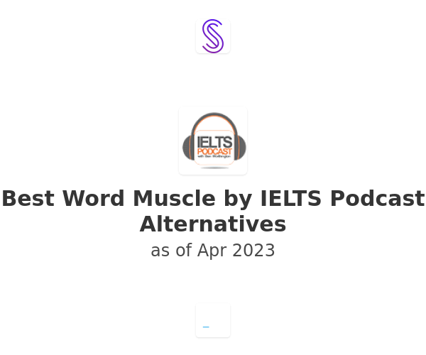 Best Word Muscle by IELTS Podcast Alternatives