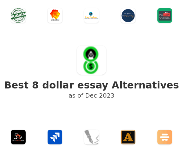 Best 8 dollar essay Alternatives