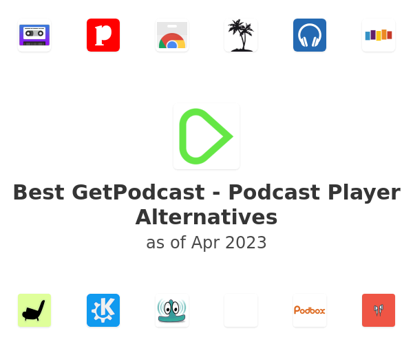 Best GetPodcast - Podcast Player Alternatives