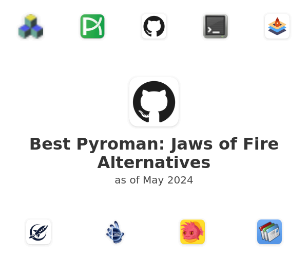 Best Pyroman: Jaws of Fire Alternatives
