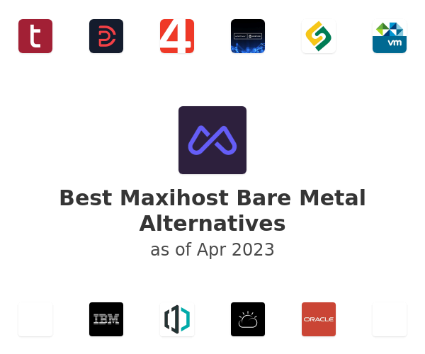 Best Maxihost Bare Metal Alternatives