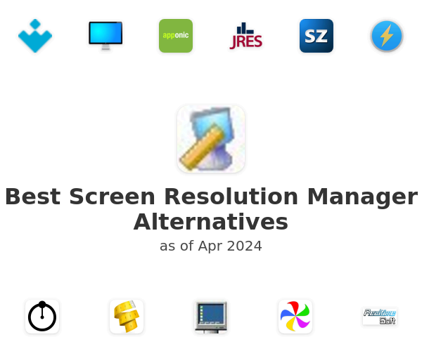 Best Screen Resolution Manager Alternatives