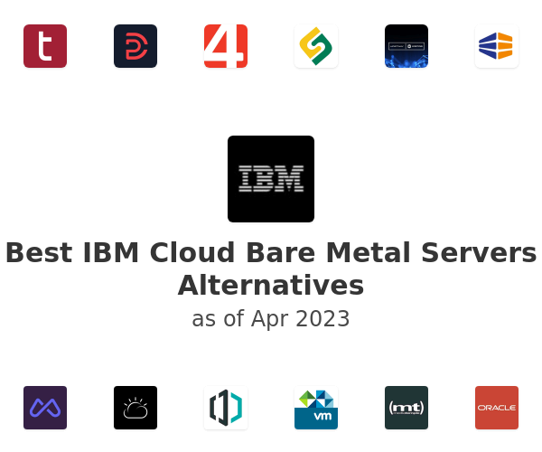 Best IBM Cloud Bare Metal Servers Alternatives