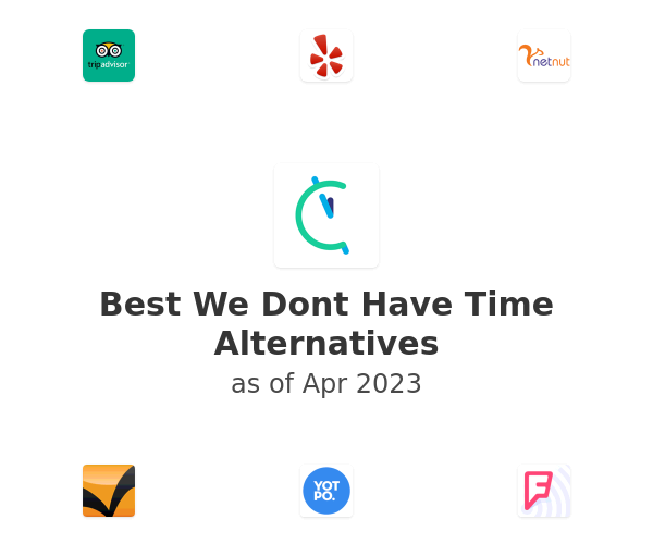 Best We Dont Have Time Alternatives