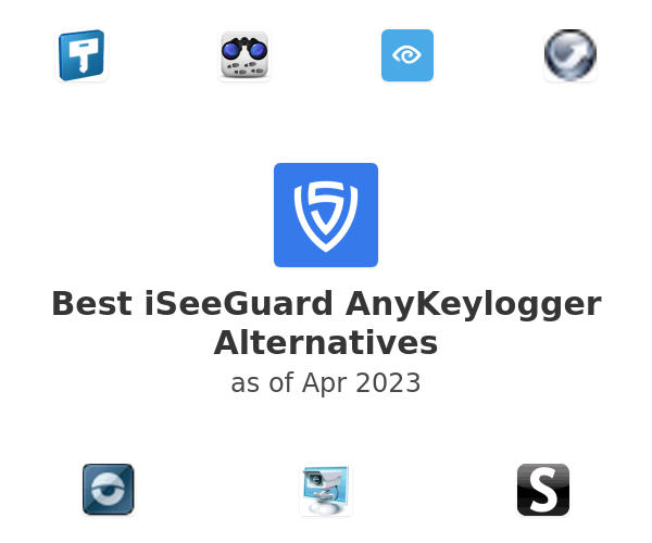 Best iSeeGuard AnyKeylogger Alternatives