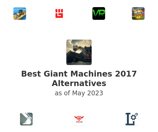 Best Giant Machines 2017 Alternatives