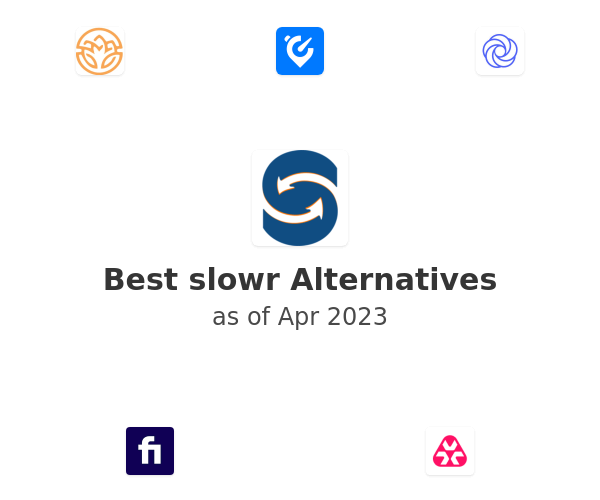 Best slowr Alternatives