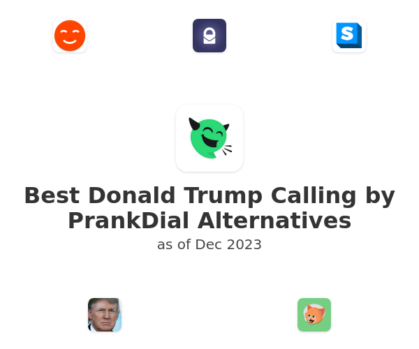 Best Donald Trump Calling by PrankDial Alternatives