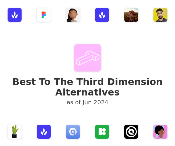 Best To The Third Dimension Alternatives
