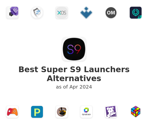 Best Super S9 Launchers Alternatives