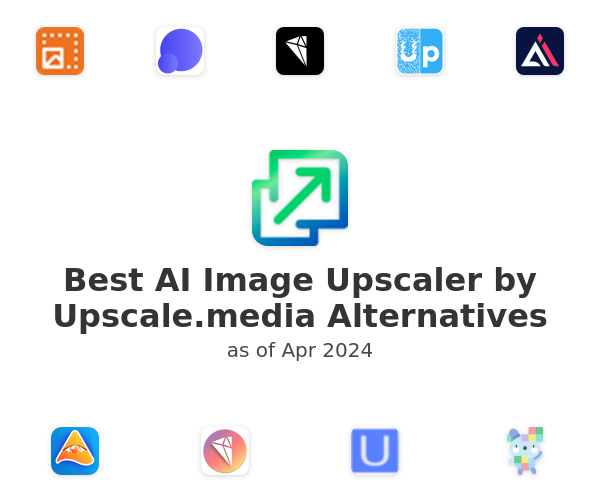 Best AI Image Upscaler by Upscale.media Alternatives