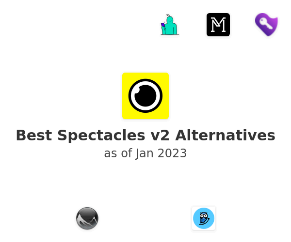Best Spectacles v2 Alternatives