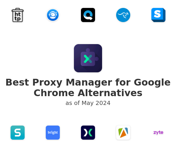 Best Proxy Manager for Google Chrome Alternatives