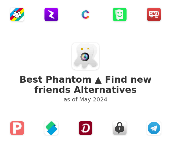 Best Phantom ▲ Find new friends Alternatives