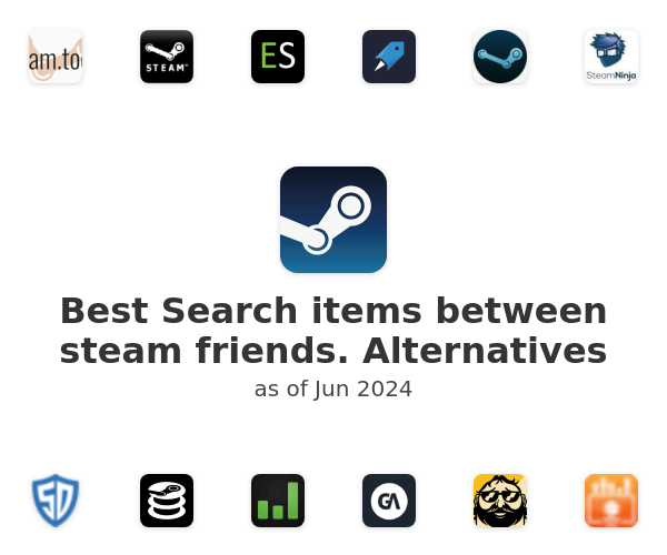 Best Search items between steam friends. Alternatives