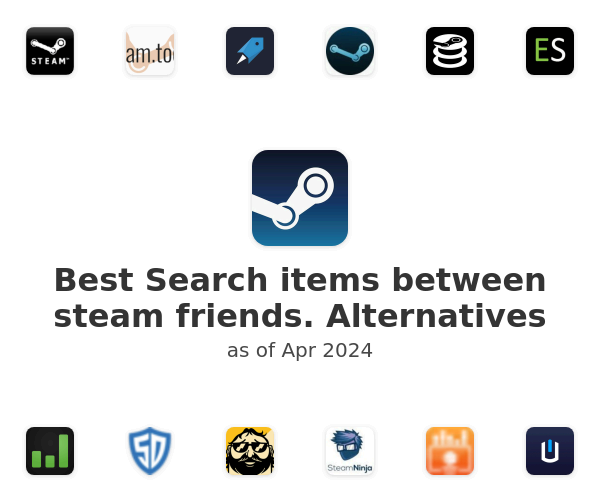 Best Search items between steam friends. Alternatives