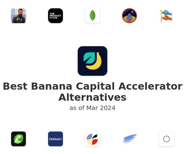 Best Banana Capital Accelerator Alternatives