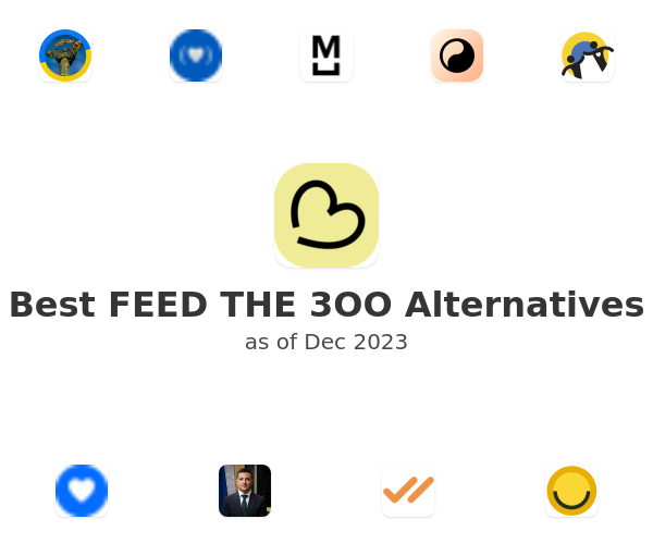 Best FEED THE 3OO Alternatives