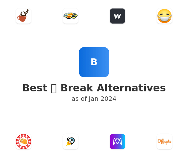 Best 💨 Break Alternatives