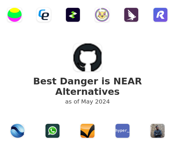 Best Danger is NEAR Alternatives