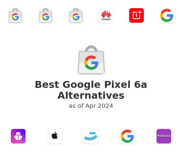 Best Google Pixel 6a Alternatives