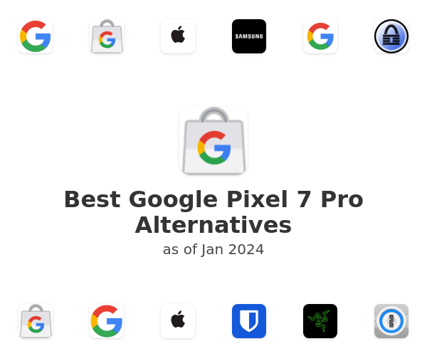 Best Google Pixel 7 Pro Alternatives