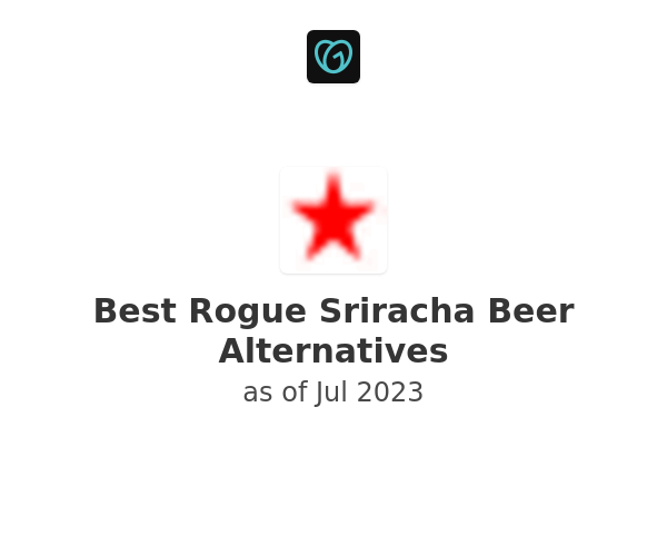 Best Rogue Sriracha Beer Alternatives