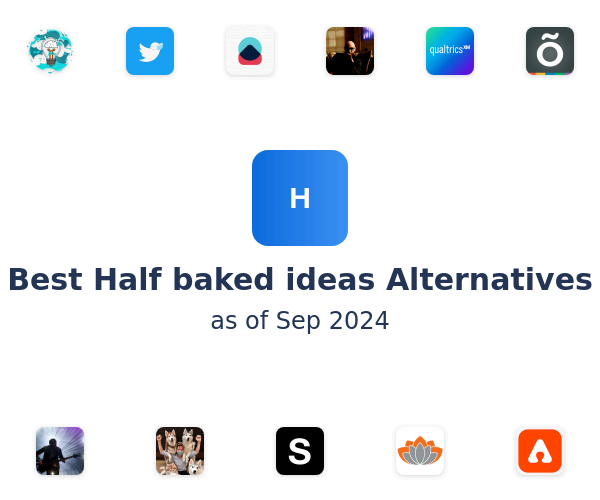 Best Half baked ideas Alternatives