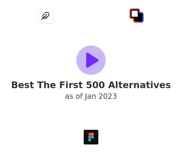 Best The First 500 Alternatives