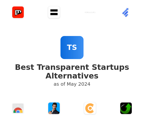 Best Transparent Startups Alternatives