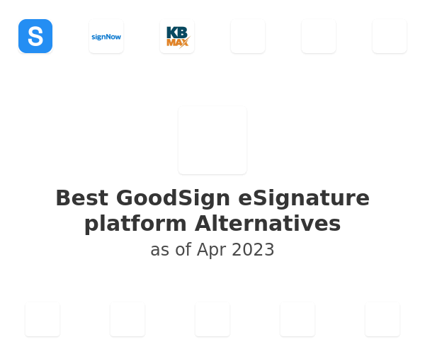 Best GoodSign eSignature platform Alternatives