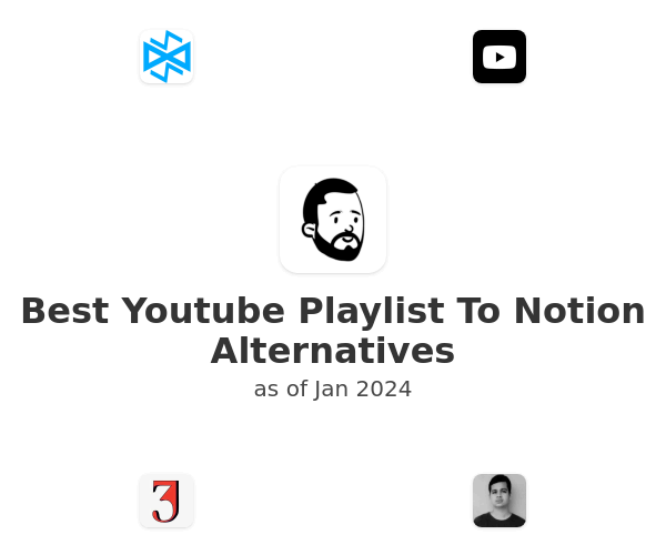 Best Youtube Playlist To Notion Alternatives