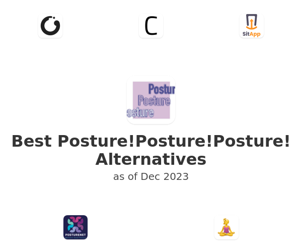 Best Posture!Posture!Posture! Alternatives