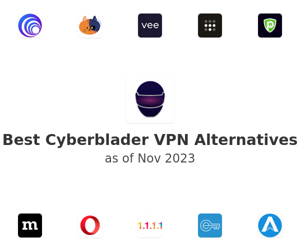 Best Cyberblader VPN Alternatives