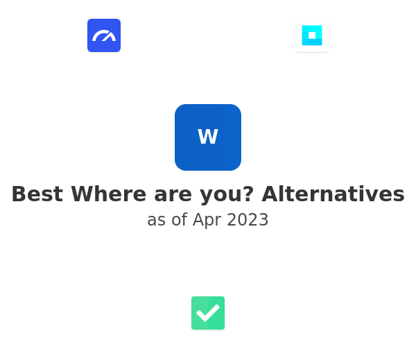 Best Where are you? Alternatives