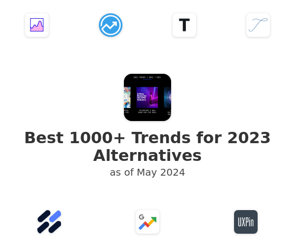 Best 1000+ Trends for 2023 Alternatives